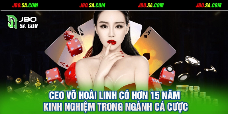 CEO Võ Hoài Linh có hơn 15 năm kinh nghiệm trong ngành cá cược