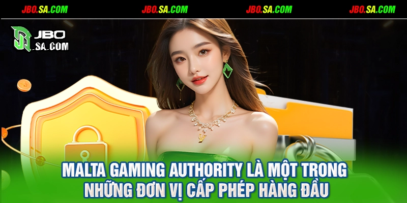 Malta Gaming Authority là một trong những đơn vị cấp phép hàng đầu