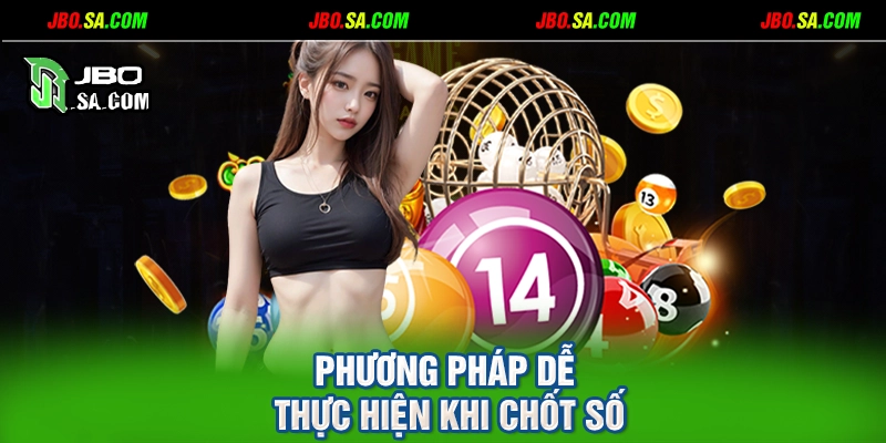 Phương pháp dễ thực hiện khi chốt số