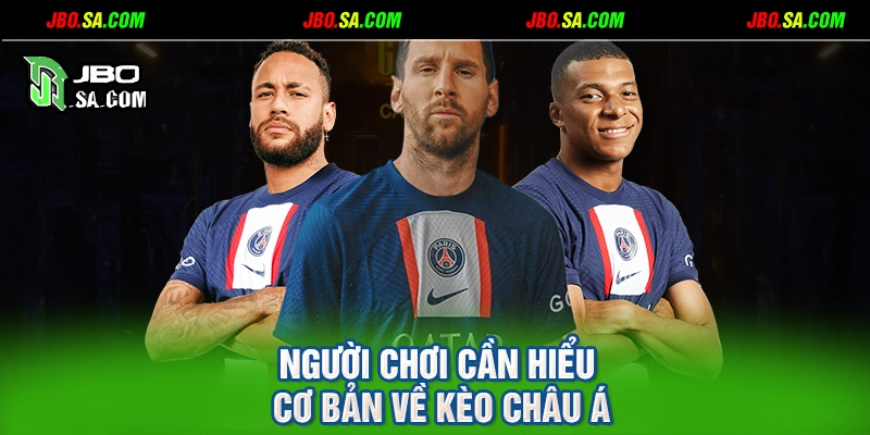 Người chơi cần hiểu cơ bản về kèo châu Á