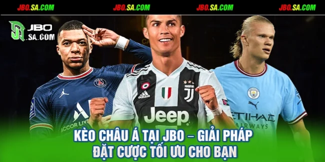 Kèo Châu Á Tại JBO – Giải Pháp Đặt Cược Tối Ưu Cho Bạn