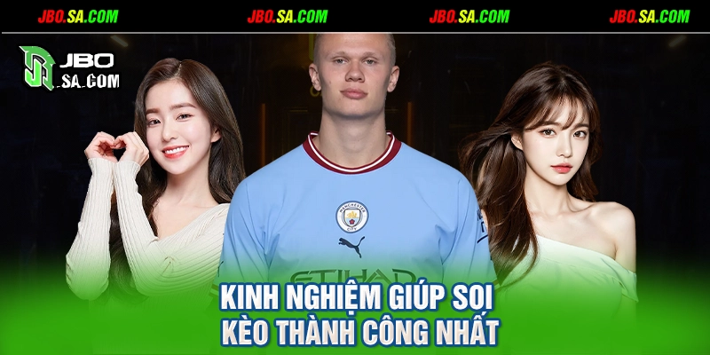 Kinh nghiệm giúp soi kèo thành công nhất