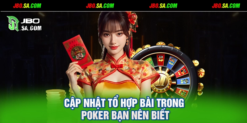 Cập nhật tổ hợp bài trong poker bạn nên biết