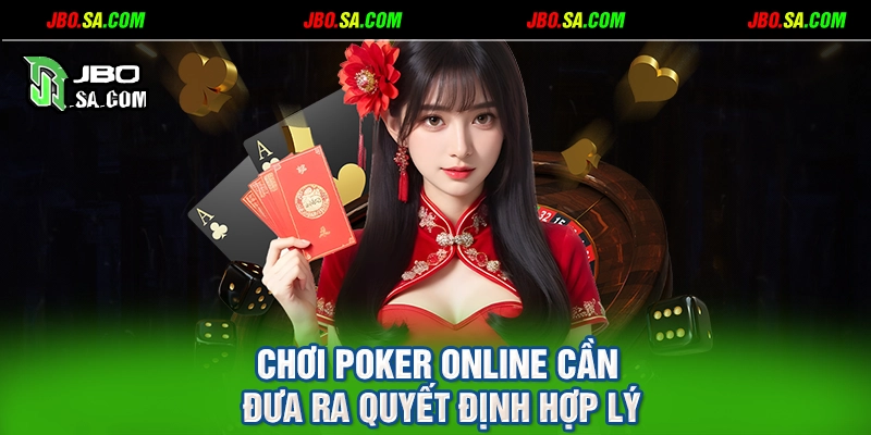 Chơi poker online cần đưa ra quyết định hợp lý