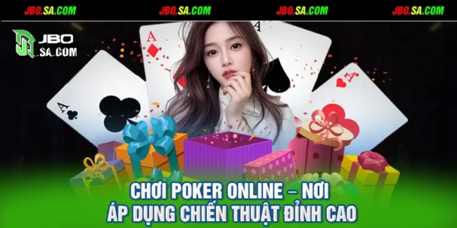 Chơi Poker Online – Nơi Áp Dụng Chiến Thuật Đỉnh Cao