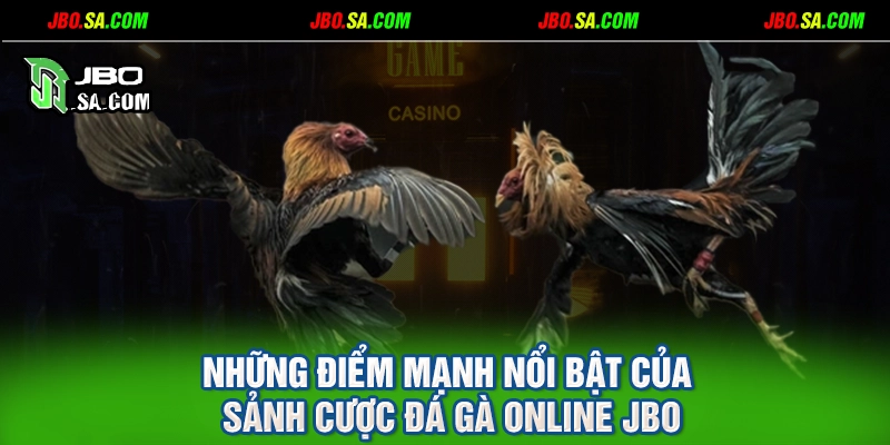 Những điểm mạnh nổi bật của sảnh cược đá gà online JBO