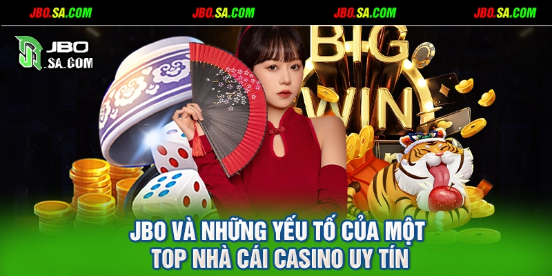 JBO và những yếu tố của một top nhà cái casino uy tín