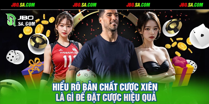 Hiểu rõ bản chất cược xiên là gì để đặt cược hiệu quả