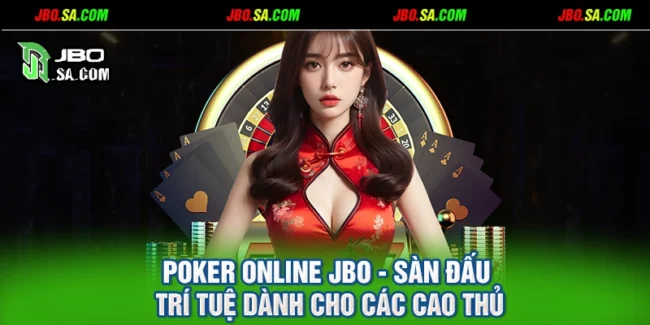 Poker Online JBO - Sàn Đấu Trí Tuệ Dành Cho Các Cao Thủ