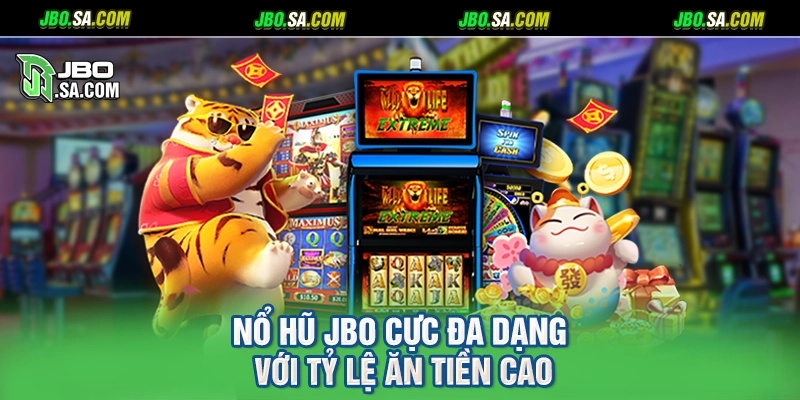 Nổ hũ JBO cực đa dạng với tỷ lệ ăn tiền cao