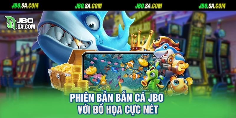 Phiên bản bắn cá JBO với đồ họa cực nét