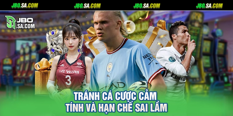 Tránh cá cược cảm tính và hạn chế sai lầm